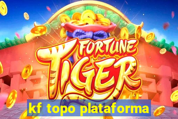 kf topo plataforma